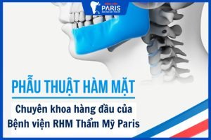 Bệnh viện Răng Hàm Mặt Paris – địa chỉ phẫu thuật hàm hô móm uy tín